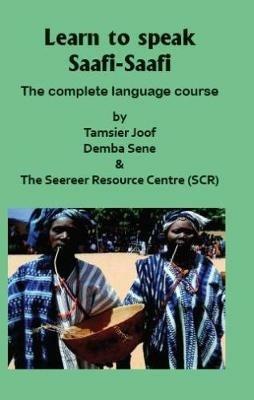 Learn to speak Saafi-Saafi: The complete language course - Tamsier Joof,The Seereer Resource Centre (SRC),Sene - cover
