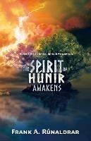 The Spirit of Hunir Awakens (Part 1): Norse Keys to the Spirit, Mind and Perception - Frank A. Runaldrar - cover