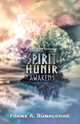 The Spirit of Hunir Awakens - Questions & Answers - Frank A. Runaldrar - cover