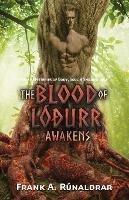 The Blood of Lodurr Awakens: Norse Mysteries of Body, Soul and Shadow Self - Frank A. Runaldrar - cover