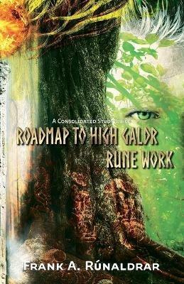 Roadmap to High Galdr Rune Work: A Consolidated Study Guide - Frank A. Runaldrar - cover
