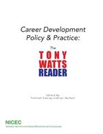 Career Development Policy and Practice: The Tony Watts Reader