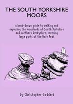 The South Yorkshire Moors: A hand-drawn guide to walking and exploring the moorlands of South Yorkshire and northern Derbyshire, covering large parts of the Peak District