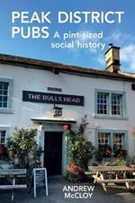 Peak District Pubs: A Pint-Sized Social History