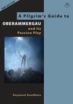 A Pilgrim's Guide to Oberammergau and its Passion Play