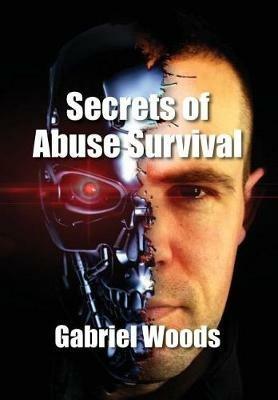 Secrets Of Abuse Survival - Gabriel Woods - cover