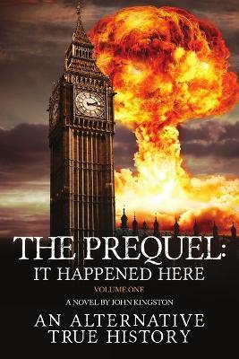 The Prequel - It Happened Here - Vol I - John Kingston - cover