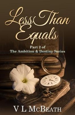 Less Than Equals: Part 2 of The Ambition & Destiny Series - VL McBeath - cover