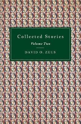 Collected Stories: Volume Two - David O. Zeus - cover
