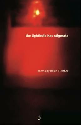 The Lightbulb Has Stigmata - Helen Fletcher - cover