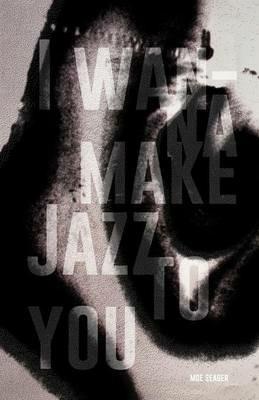 I Wanna Make Jazz to You - Moe Seager - cover