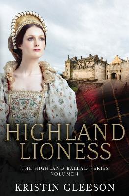 Highland Lioness: A Highland Romance of Tudor Scotland - Kristin Gleeson - cover