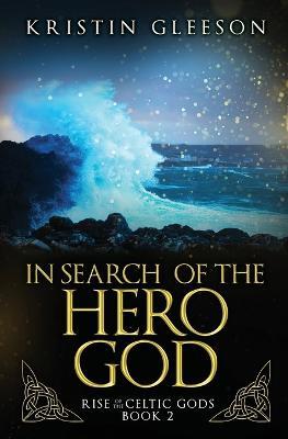 In Search of the Hero God - Kristin Gleeson Gleeson - cover