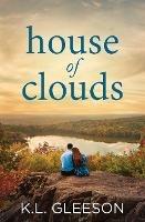 House of Clouds: A heartbreaking story of love, loss, self discovery and second chances - K L Gleeson - cover
