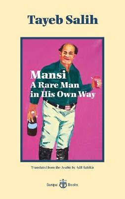 Mansi A Rare Man in His Own Way - Tayeb Salih - cover
