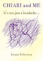 Chiari and Me - It's Not Just A Headache - Joanne Robertson - cover