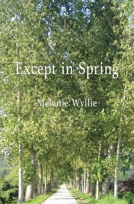 Except in Spring - Melanie Wyllie - cover