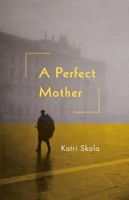 A Perfect Mother - Katri Skala - cover