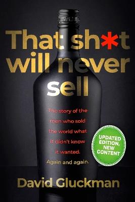 "That sh*t will never sell!": The Story of the Men Who Sold The World What it Didn't Know it Wanted. Again and Again - David Gluckman - cover