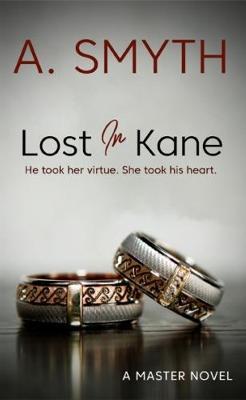 Llost In Kane: He took her virtue, she took his heart - Amanda Smyth - cover