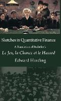 Sketches in Quantitative Finance A Translation of Bachelier's Le Jeu, la Chance et le Hasard - Harding Edward - cover