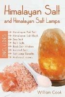 Himalayan Salt and Himalayan Salt Lamps: Himalayan Pink Salt, Himalayan Salt Block, Sea Salt, Bath Salts, Rock Salt Inhalers, Iodized Salt, Salt Lamp Benefits, and much more