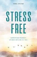 Stress Free: Understand yourself. Discover wisdom. Be free. - Manoj Krishna - cover