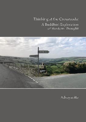 Thinking at the crossroads: A Buddhist exploration of western thought - Advayacitta - cover