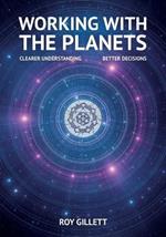 Working with the Planets: Clearer Understanding - Better Decisions