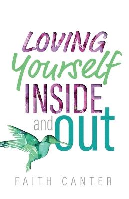 Loving Yourself Inside and Out - Faith Canter - cover