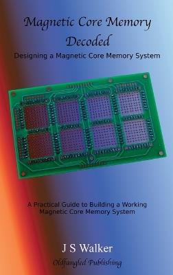 Magnetic Core Memory Decoded - J.S. Walker - cover