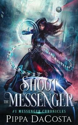 Shoot the Messenger - Pippa Dacosta - cover