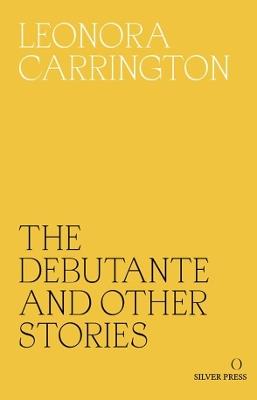 The Debutante and Other Stories - Leonora Carrington - cover