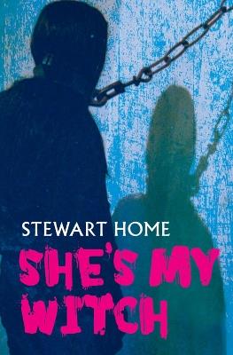 She's My Witch - Stewart Home - cover