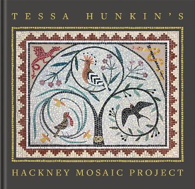 Tessa Hunkin's Hackney Mosaic Project - cover