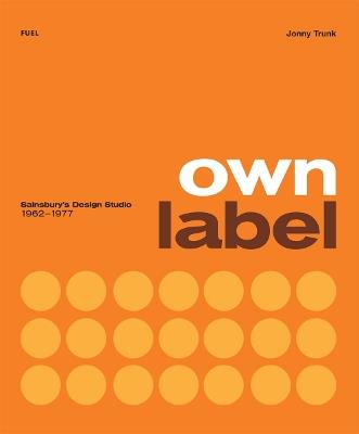 Own Label: Sainsbury's Design Studio: 1962 - 1977 - Jonny Trunk,FUEL - cover