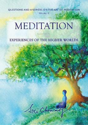 Meditation: Experiences of the Higher Worlds - Sri Chinmoy - cover