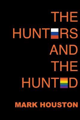 The Hunters and the Hunted - Mark Houston - cover