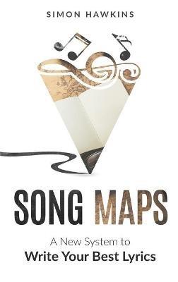 Song Maps: A New System to Write Your Best Lyrics - Simon Hawkins - cover