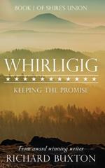 Whirligig: Keeping the Promise