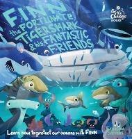 Finn the Fortunate Tiger Shark and His Fantastic Friends: Learn How to Protect Our Oceans with Finn - Georgina Stevens - cover