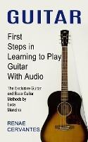 Guitar: First Steps in Learning to Play Guitar With Audio (The Exclusive Guitar and Bass Guitar Methods by Luca Mancino)