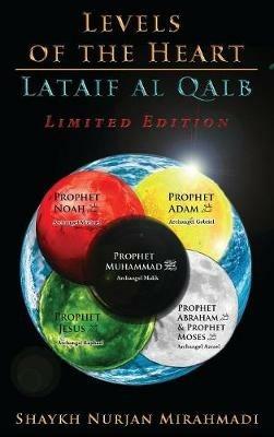 Levels of the Heart - Lataif al Qalb: Limited Edition - Full Colour Book - Nurjan Mirahmadi - cover