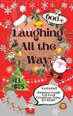 Laughing All the Way: 600+ Awesome Laugh Out Loud Christmas Jokes for Kids