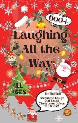 Laughing All the Way: 600+ Awesome Laugh Out Loud Christmas Jokes for Kids - Laughing Lion - cover