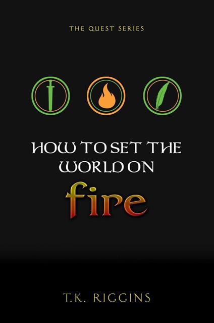How to Set the World on Fire - T.K. Riggins - ebook