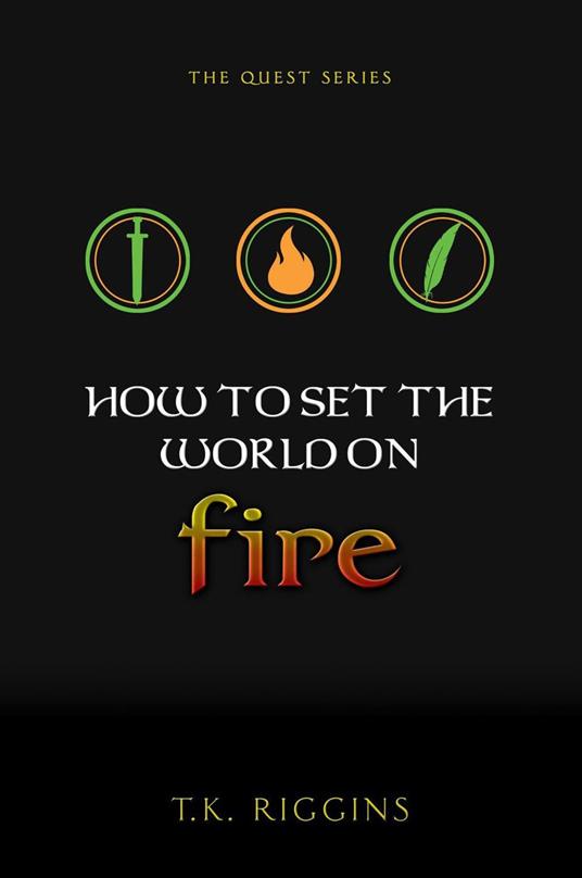 How to Set the World on Fire - T.K. Riggins - ebook
