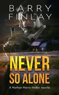 Never So Alone: A Marcie Kane Thriller Collection Prequel - Barry Finlay - cover
