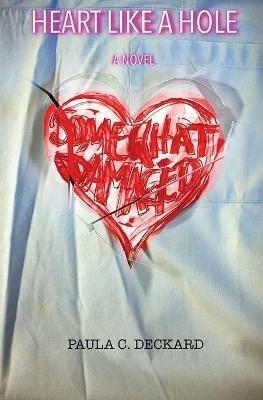 Heart like a Hole - Paula C Deckard - cover