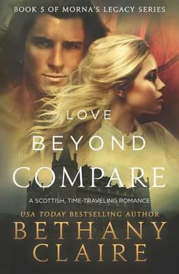 Love Beyond Compare: A Scottish, Time Travel romance - Bethany Claire - cover